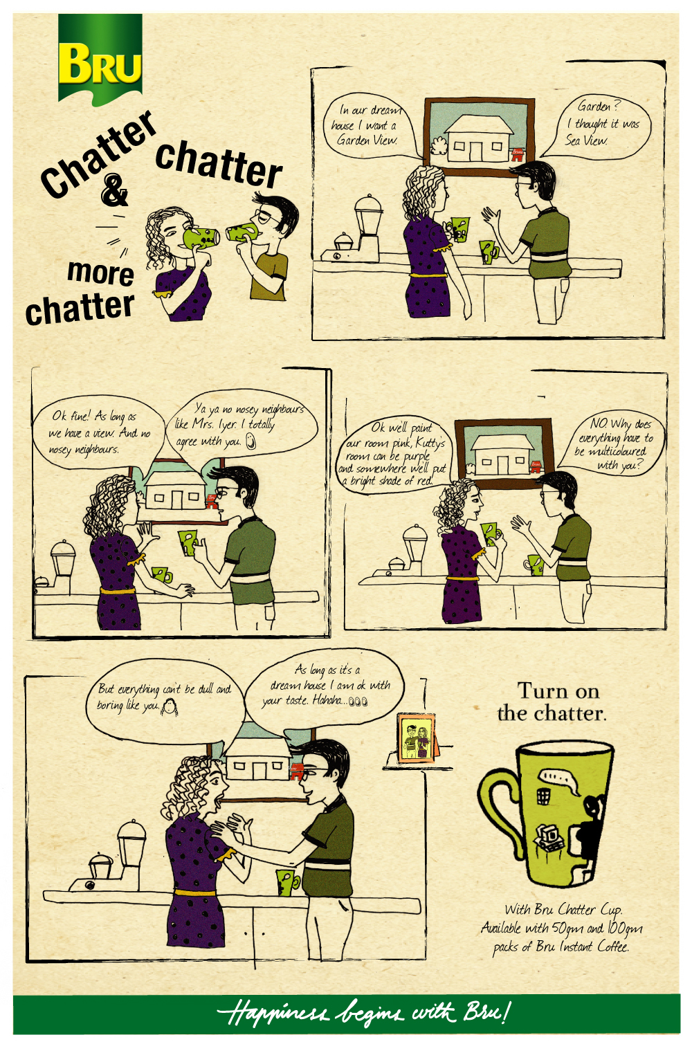 This campaign was created to promote the BRU COFFEE MUG alongside 100gm and 50gm packs of Bru Instant Coffee. This campaign highlights the fun, exciting and laughter filled chatter that get sparked once one has coffee from this mug. The insight being coffee had together leads to conversations.